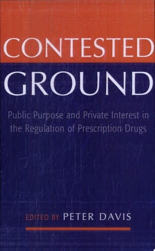 Contested Ground: Public Purpose and Private Interest in the Regulation of Prescription Drugs