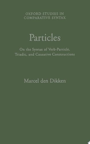 Particles On the Syntax of Verb-particle, Triadic, and Causative Constructions