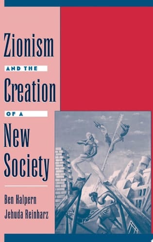 Zionism and the Creation of a New Society (Studies in Jewish History)
