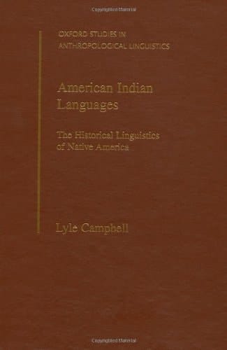 American Indian Languages: The Historical Linguistics of Native America (Oxford Studies in Anthropological Linguistics, 4)