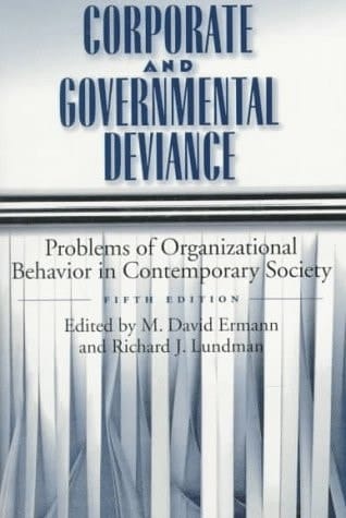 Corporate and Governmental Deviance: Problems of Organizational Behavior in Contemporary Society