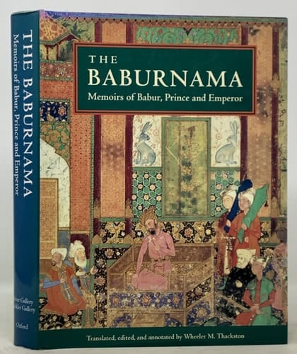 The Baburnama: Memoirs of Babur, Prince and Emperor