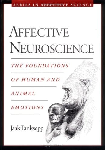 Affective Neuroscience: The Foundations of Human and Animal Emotions (Series in Affective Science)