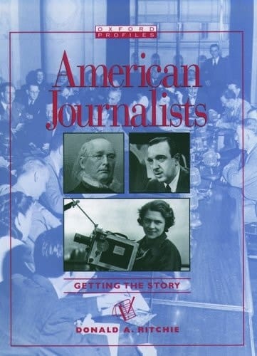 American Journalists: Getting the Story (Oxford Profiles)