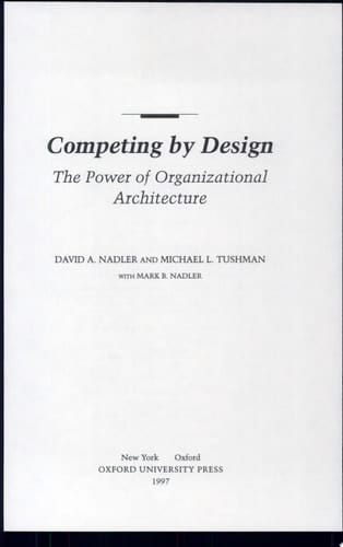 Competing by Design: The Power of Organizational Architecture