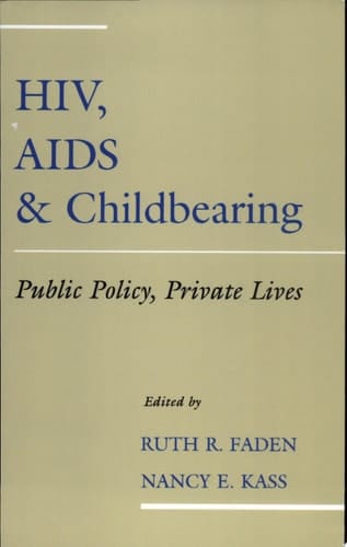 HIV, AIDS and Childbearing: Public Policy, Private Lives