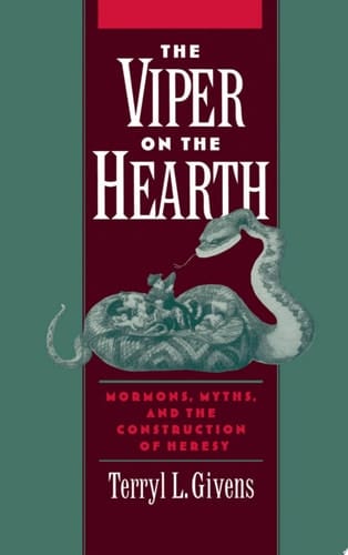 The Viper on the Hearth: Mormons, Myths, and the Construction of Heresy (Religion in America)