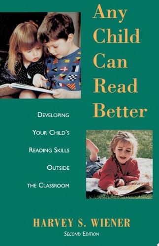 Any Child Can Read Better: Developing Your Child's Reading Skills Outside the Classroom