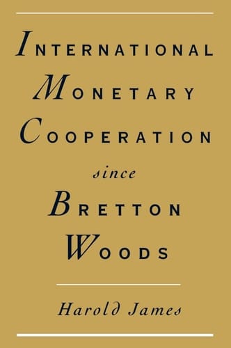 International Monetary Cooperation Since Bretton Woods