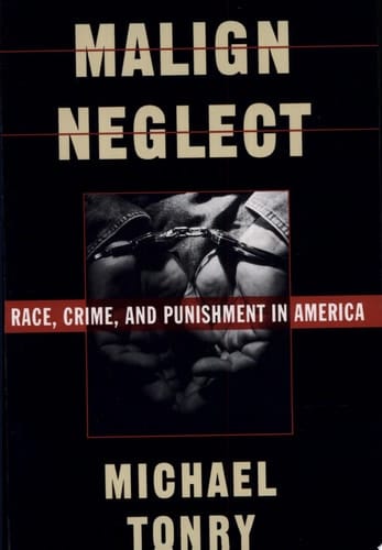 Malign Neglect: Race, Crime, and Punishment in America