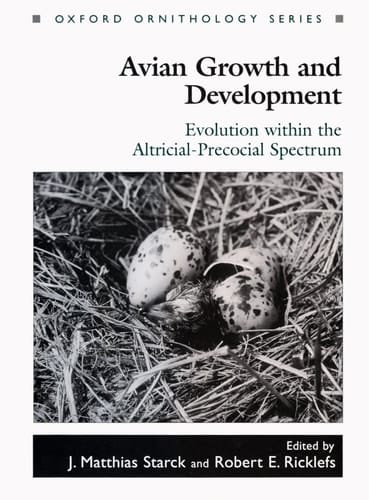 Avian Growth and Development: Evolution within the Altricial-Precocial Spectrum (Oxford Ornithology Series, 8)