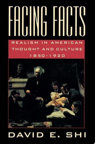 Facing Facts: Realism in American Thought and Culture, 1850-1920