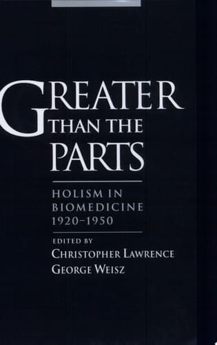 Greater than the Parts: Holism in Biomedicine, 1920-1950