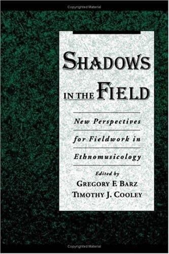 Shadows in the Field: New Perspectives for Fieldwork in Ethnomusicology