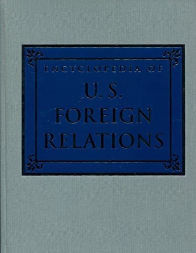 Encyclopedia of U.S. Foreign Relations