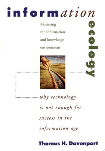 Information Ecology: Mastering the Information and Knowledge Environment