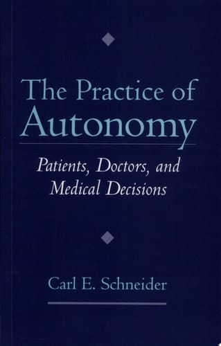 The Practice of Autonomy: Patients, Doctors, and Medical Decisions