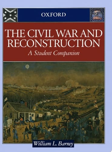 The Civil War and Reconstruction: A Student Companion (Student Companions to American History)