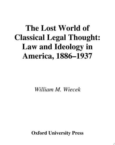 The Lost World of Classical Legal Thought: Law and Ideology in America, 1886-1937