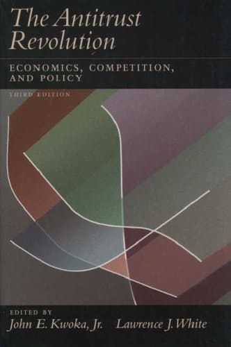 The Antitrust Revolution: Economics, Competition, and Policy