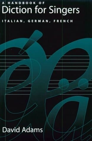 A Handbook of Diction for Singers: Italian, German, French