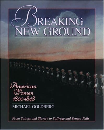 Breaking New Ground: American Women 1800-1848 (Young Oxford History of Women in the United States, Volume 4)