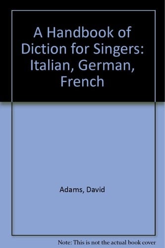A Handbook of Diction for Singers: Italian, German, French