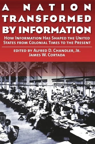 A Nation Transformed by Information: How Information Has Shaped the United States from Colonial Times to the Present