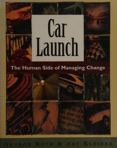 Car Launch: The Human Side of Managing Change (The Learning History Library)