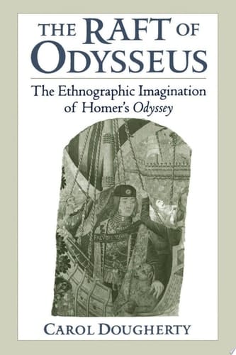 The Raft of Odysseus: The Ethnographic Imagination of Homer's Odyssey