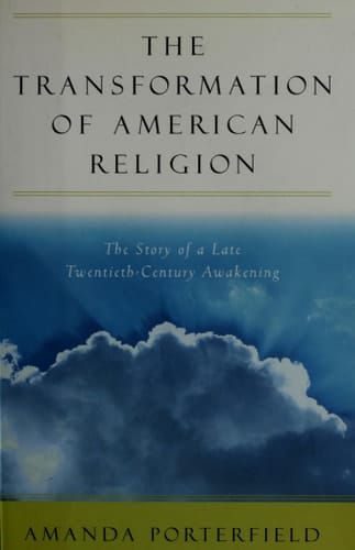 The Transformation of American Religion: The Story of a Late-Twentieth-Century Awakening