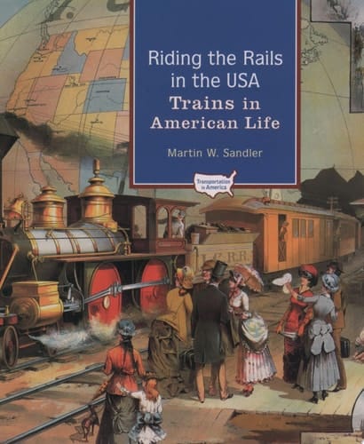 Riding the Rails in the USA: Trains in American Life (Transportation in America)