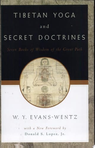 Tibetan Yoga and Secret Doctrines: Seven Books of Wisdom of the Great Path, According to the Late Lama Kazi Dawa-Samdup's English Rendering