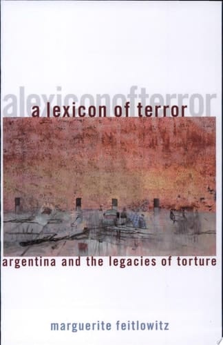 A Lexicon of Terror Argentina and the Legacies of Torture