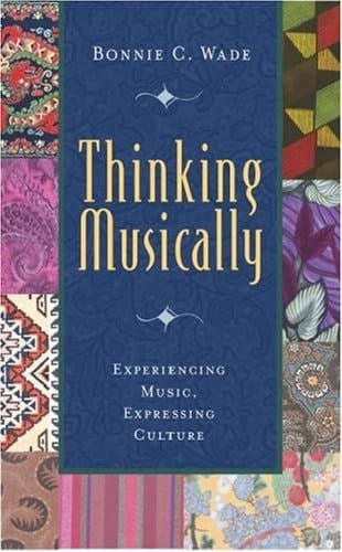Thinking Musically: Experiencing Music, Expressing Culture (Global Music Series)