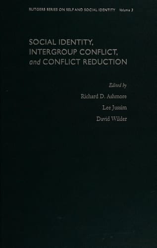 Social Identity, Intergroup Conflict, and Conflict Reduction (Rutgers Series on Self and Social Identity)