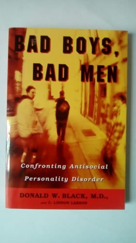Bad Boys, Bad Men: Confronting Antisocial Personality Disorder