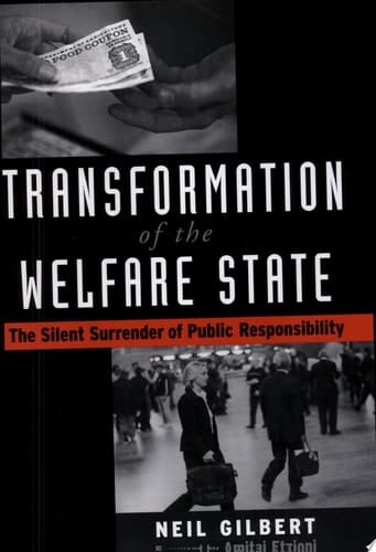 Transformation of the Welfare State: The Silent Surrender of Public Responsibility