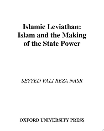 Islamic Leviathan: Islam and the Making of State Power (Religion and Global Politics)