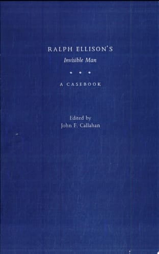 Ralph Ellison's Invisible Man A Casebook