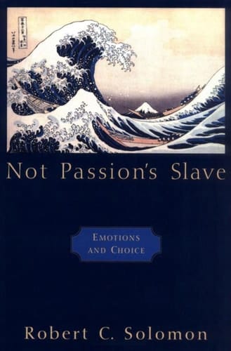 Not Passion's Slave: Emotions and Choice
