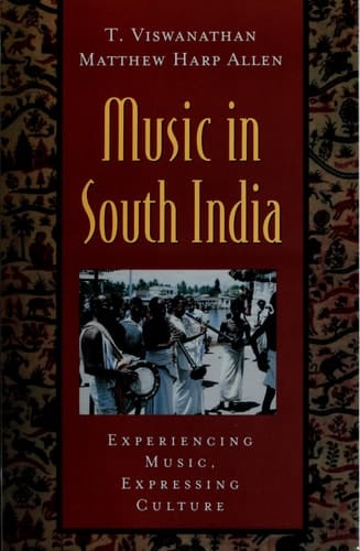 Music in South India: The Karnatak Concert Tradition and Beyond: Experiencing Music, Expressing Culture (Global Music Series)