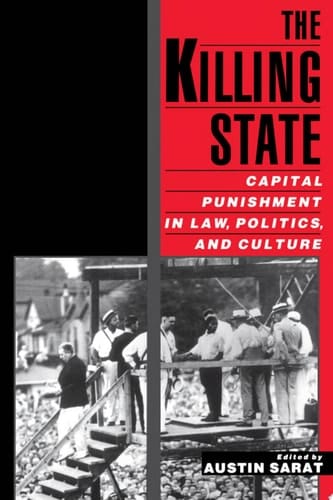 The Killing State: Capital Punishment in Law, Politics, and Culture