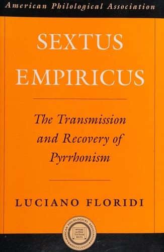 Sextus Empiricus: The Transmission and Recovery of Pyrrhonism (Society for Classical Studies American Classical Studies, No. 46)