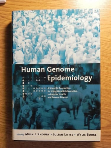 Human Genome Epidemiology: A Scientific Foundation for Using Genetic Information to Improve Health and Prevent Disease