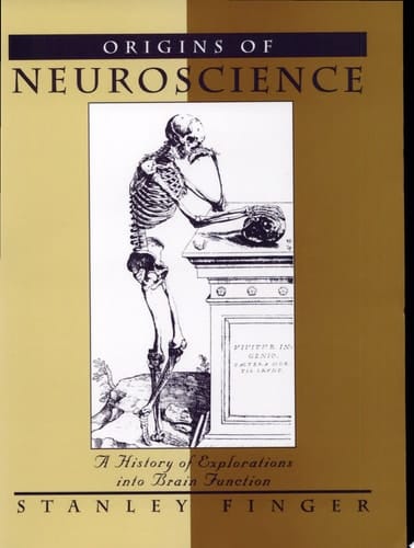 Origins of Neuroscience: A History of Explorations Into Brain Function