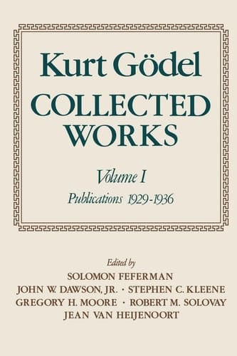 Kurt Godel: Collected Works: v.1: Publications 1929-1936