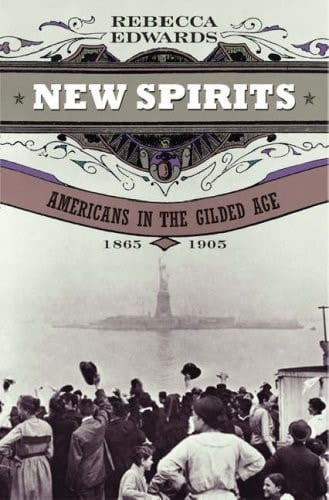 New Spirits: Americans in the Gilded Age, 1865-1905