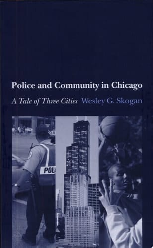 Police and Community in Chicago: A Tale of Three Cities (Studies in Crime and Public Policy)