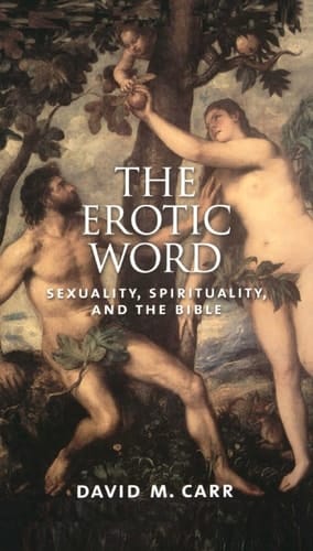The Erotic Word: Sexuality, Spirituality, and the Bible